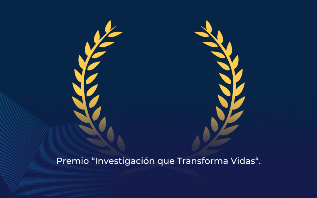 Premio “Investigación que Transforma Vidas“.