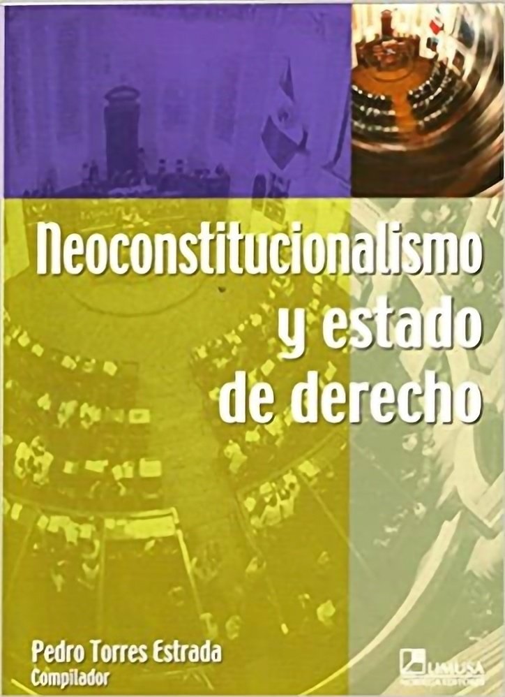 Libro: Neoconstitucionalismo Y Estado de derecho por Pedro Rubén Torres Estrada.