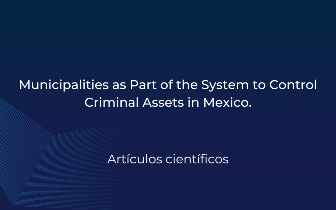 Municipalities as Part of the System to Control Criminal Assets in Mexico