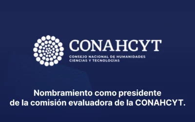 Nombramiento como Presidente de la comisión evaluadora del CONAHCYT.